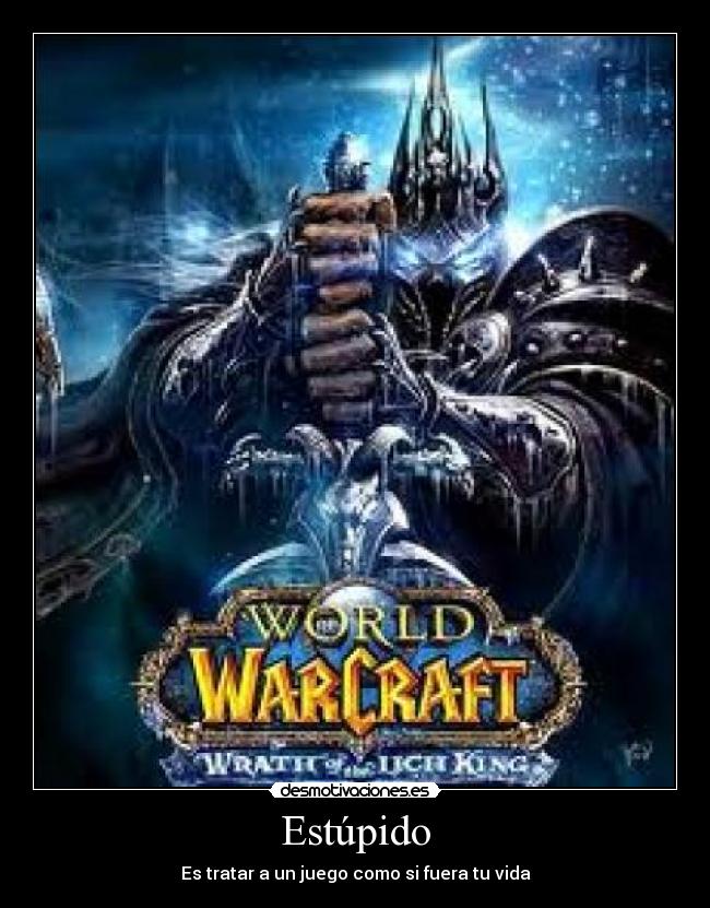 Estúpido - Es tratar a un juego como si fuera tu vida