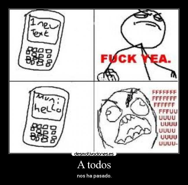 A todos - nos ha pasado.