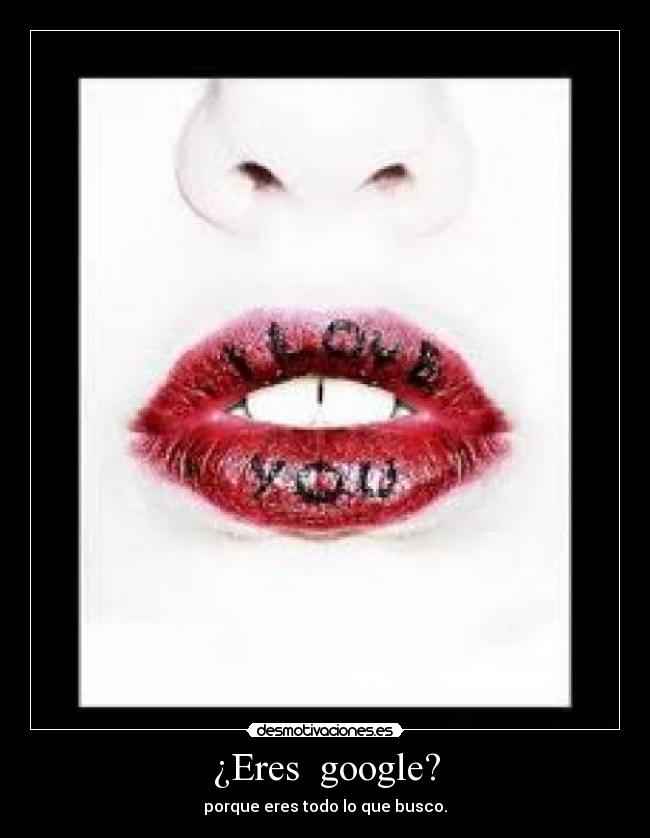 ¿Eres google? -