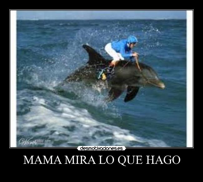 MAMA MIRA LO QUE HAGO -
