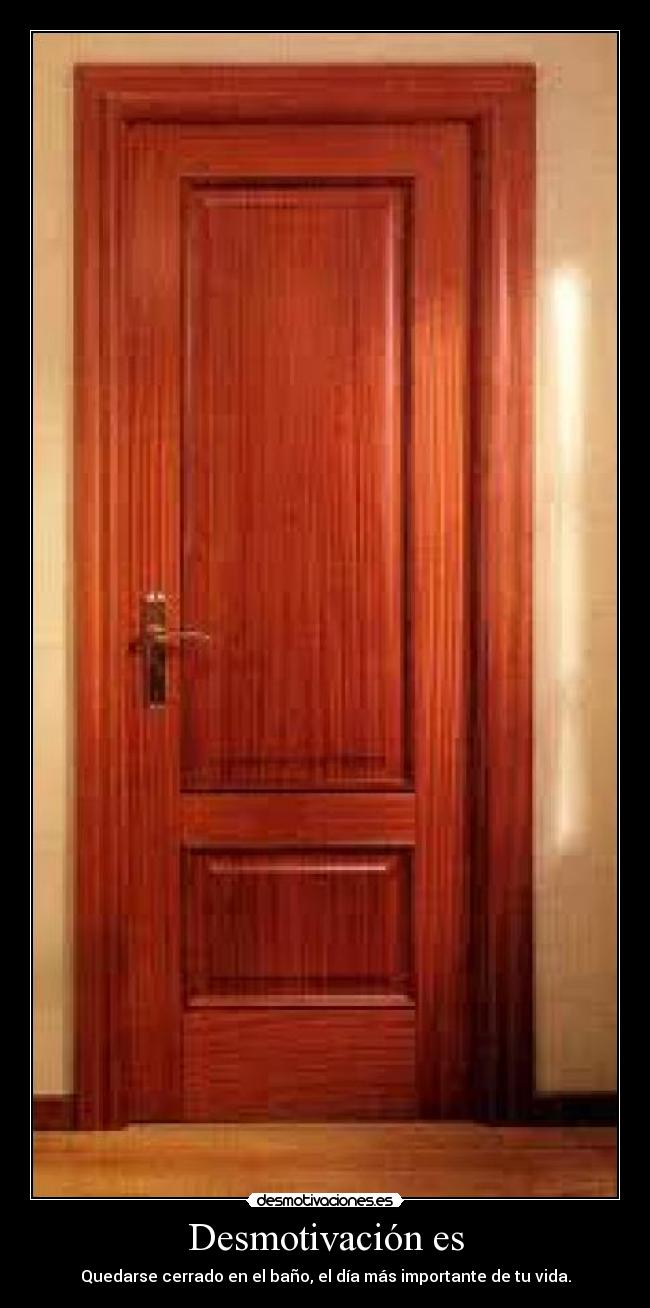 Desmotivación es - Quedarse cerrado en el baño, el día más importante de tu vida.
