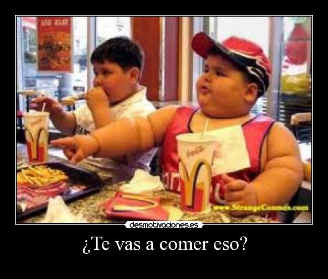 ¿Te vas a comer eso? - 