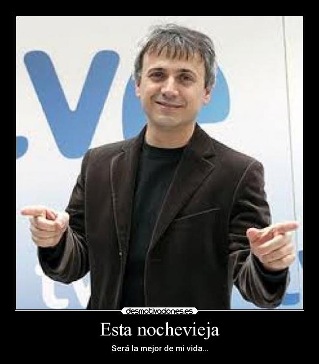 Esta nochevieja - Será la mejor de mi vida...