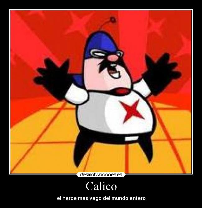 Calico - el heroe mas vago del mundo entero