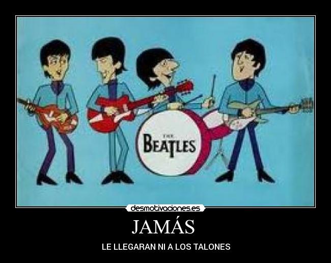 JAMÁS - LE LLEGARAN NI A LOS TALONES