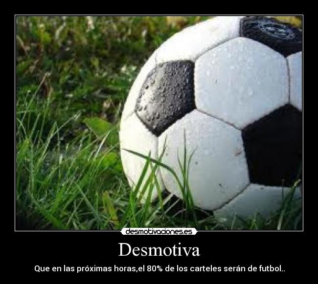 carteles futbol antoskatesk8 desmotivaciones