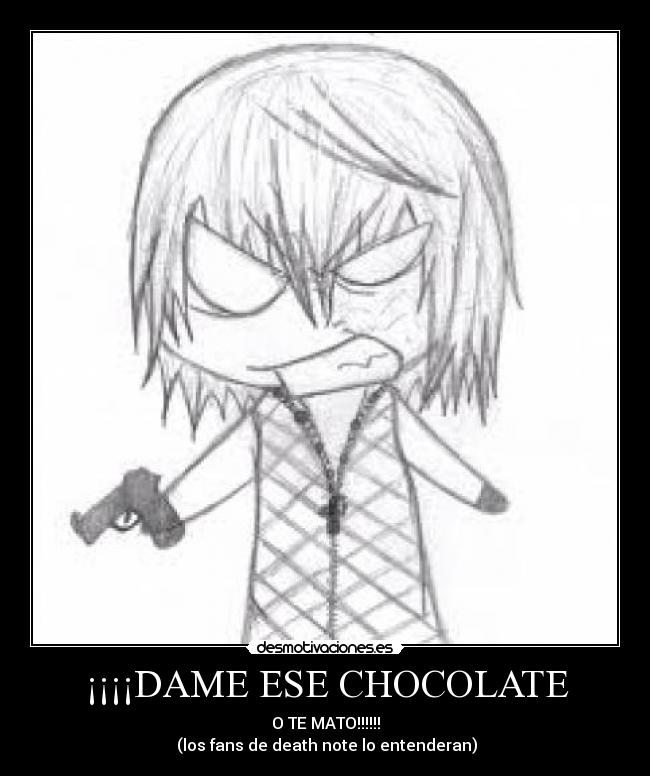 ¡¡¡¡DAME ESE CHOCOLATE -