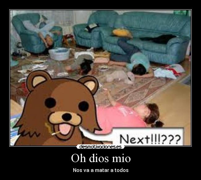 Oh dios mio - Nos va a matar a todos