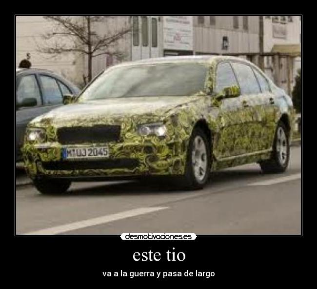 este tio - va a la guerra y pasa de largo
