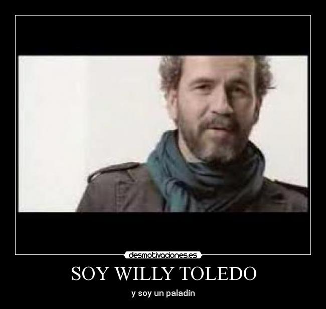 SOY WILLY TOLEDO - y soy un paladín