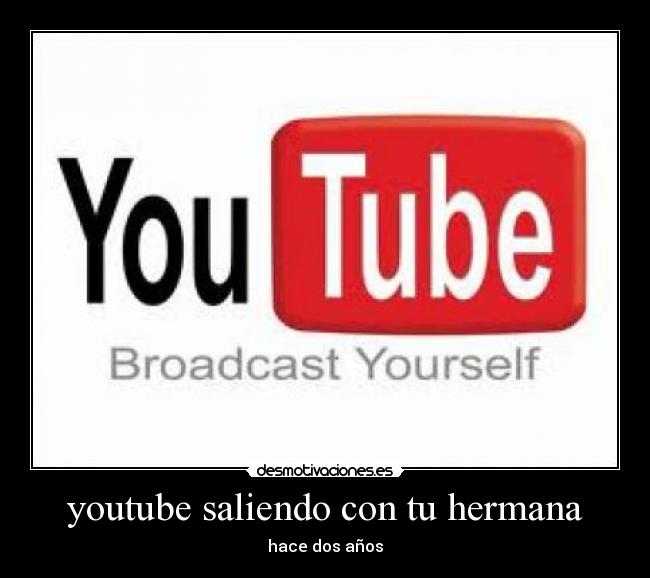 youtube saliendo con tu hermana - hace dos años