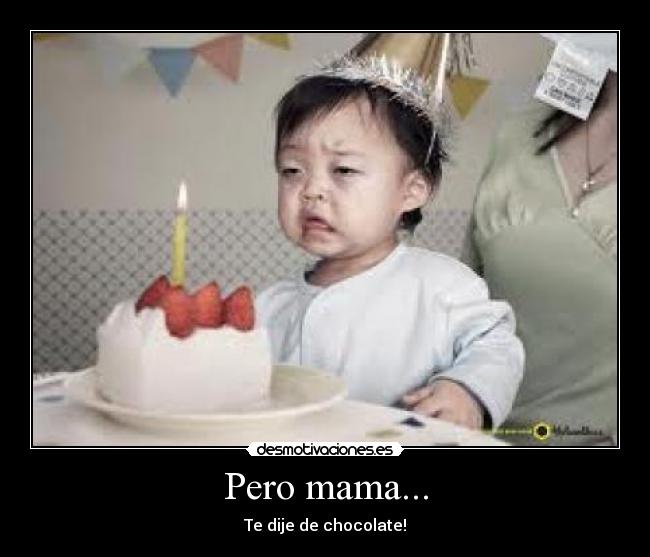 Pero mama... -