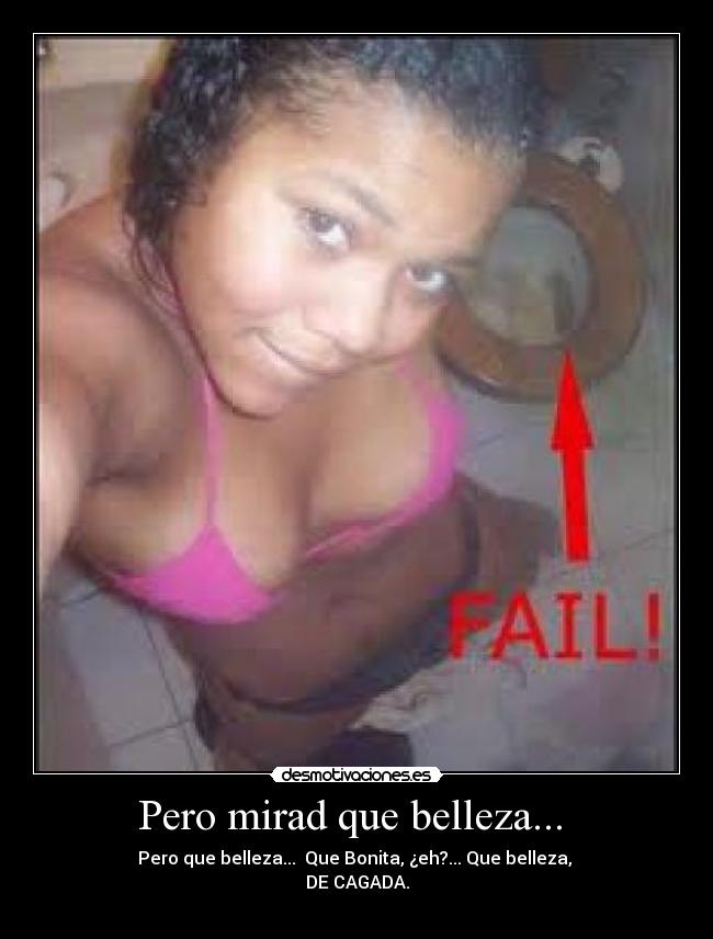 Pero mirad que belleza... -