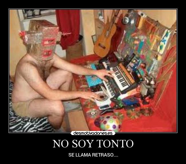 NO SOY TONTO - SE LLAMA RETRASO....