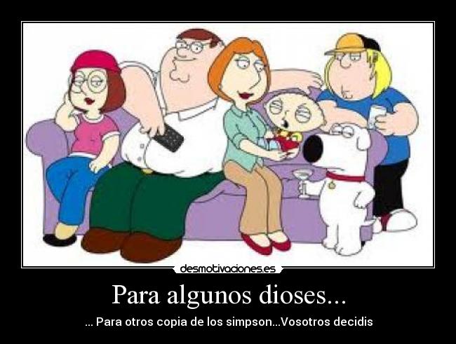 Para algunos dioses... -