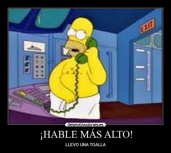 ¡HABLE MÁS ALTO! - LLEVO UNA TOALLA