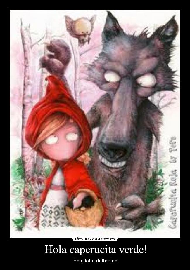 Hola caperucita verde! - Hola lobo daltonico