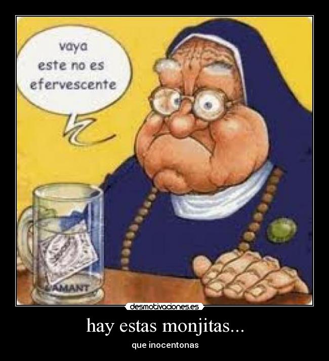 hay estas monjitas... - 