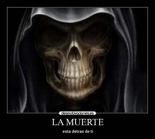 LA MUERTE - esta detras de ti