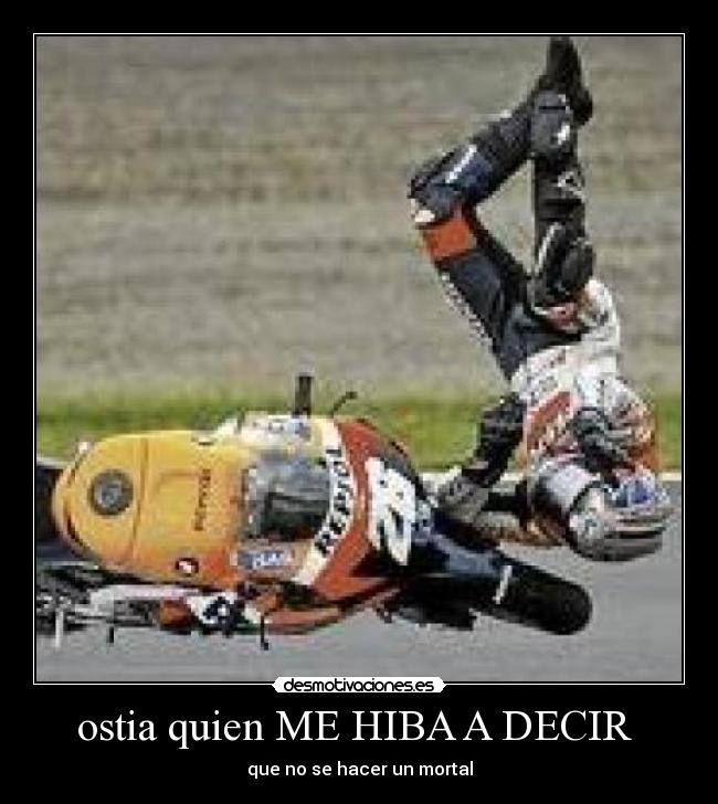 ostia quien ME HIBA A DECIR - que no se hacer un mortal