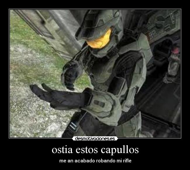 ostia estos capullos - me an acabado robando mi rifle