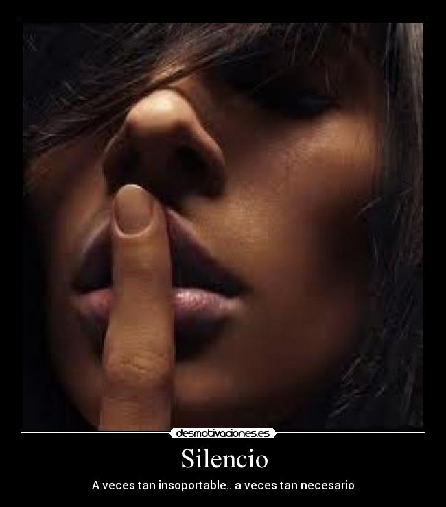 Silencio - A veces tan insoportable.. a veces tan necesario