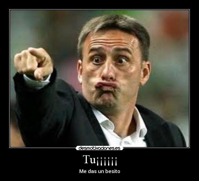 Tu¡¡¡¡¡¡ - Me das un besito