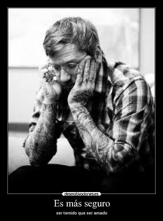 Es más seguro - ser temido que ser amado