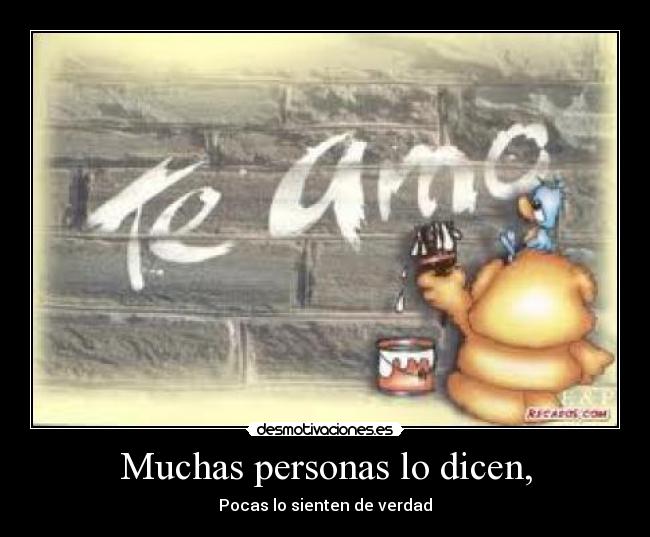 Muchas personas lo dicen, - 