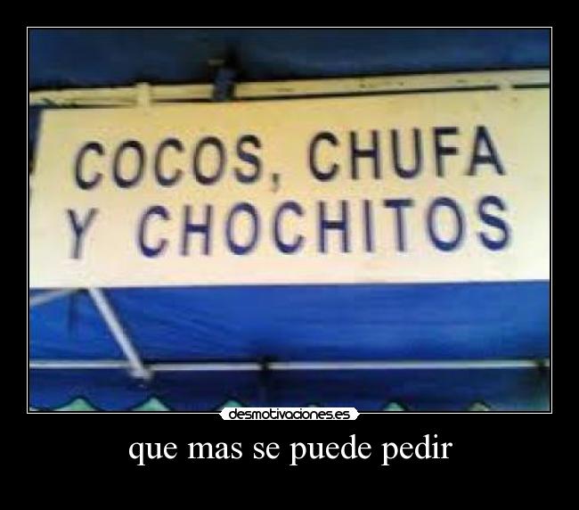 que mas se puede pedir -
