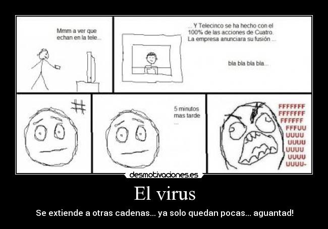 El virus - Se extiende a otras cadenas... ya solo quedan pocas... aguantad!