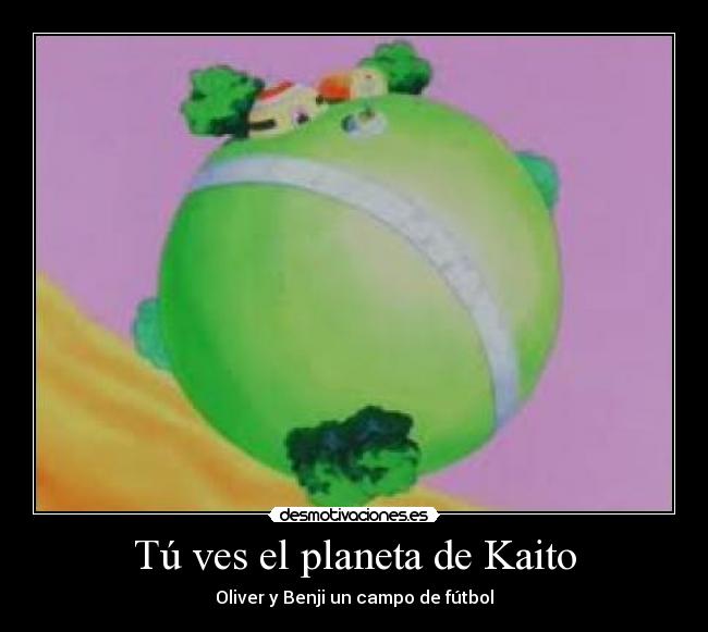 Tú ves el planeta de Kaito - Oliver y Benji un campo de fútbol