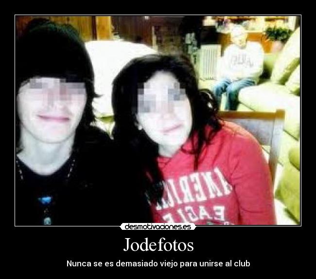 Jodefotos - Nunca se es demasiado viejo para unirse al club