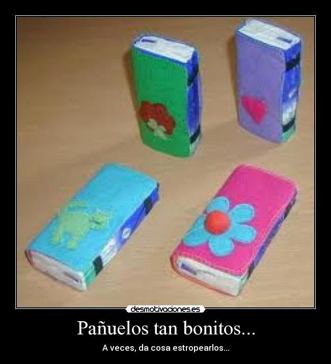 Pañuelos tan bonitos... -
