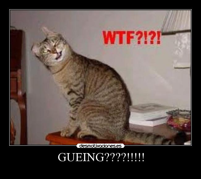 GUEING????!!!!! - 