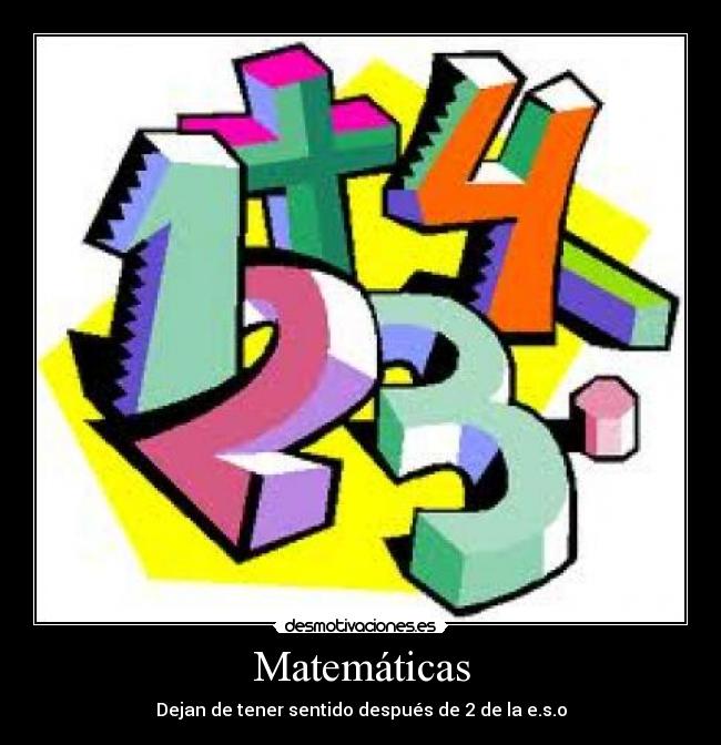 Matemáticas - Dejan de tener sentido después de 2 de la e.s.o