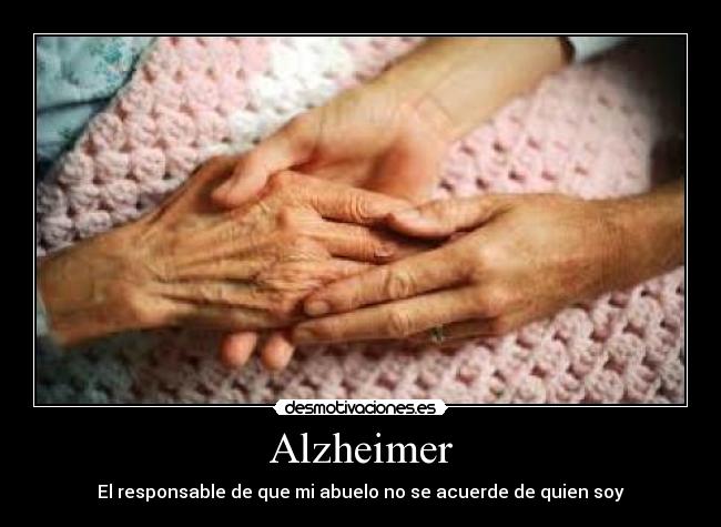 Alzheimer - El responsable de que mi abuelo no se acuerde de quien soy