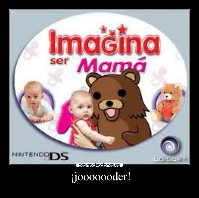¡jooooooder! -