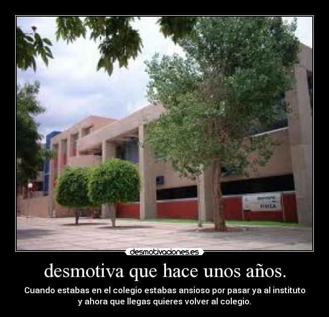 desmotiva que hace unos años. - 