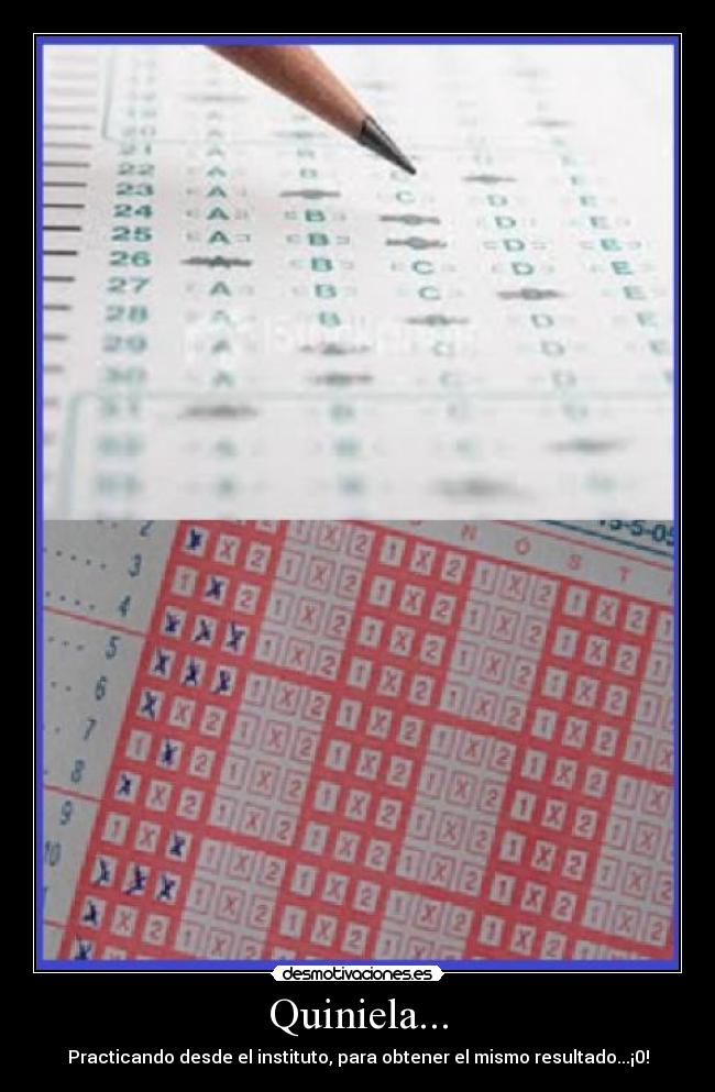 Quiniela... - Practicando desde el instituto, para obtener el mismo resultado...¡0!