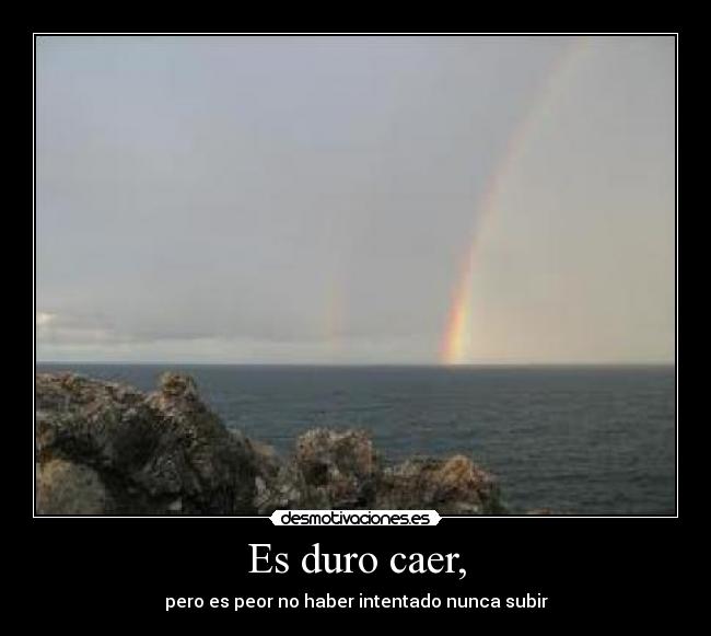 Es duro caer, -