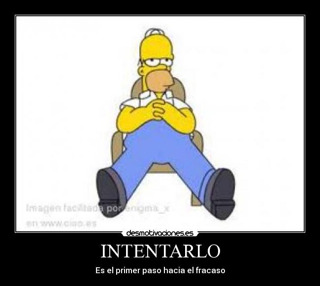 INTENTARLO - Es el primer paso hacia el fracaso