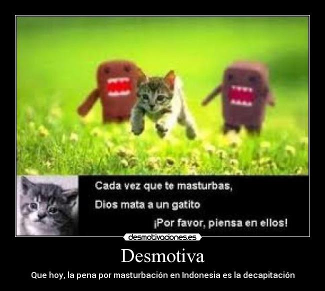 Desmotiva - Que hoy, la pena por masturbación en Indonesia es la decapitación