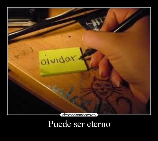Puede ser eterno -