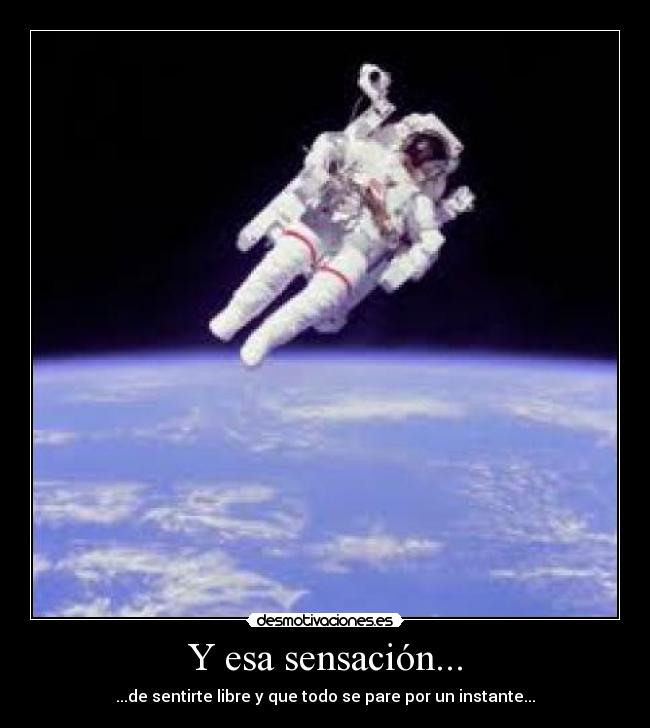 Y esa sensación... -