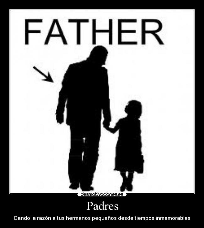 Padres - Dando la razón a tus hermanos pequeños desde tiempos inmemorables