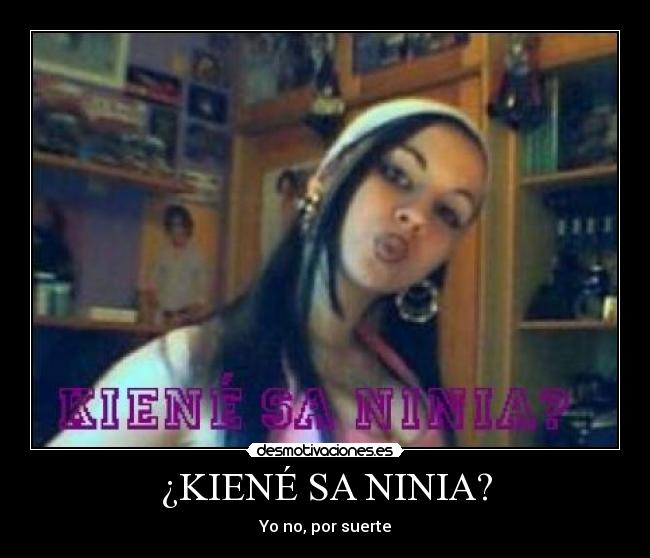 ¿KIENÉ SA NINIA? - 