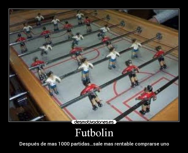 Futbolin - Después de mas 1000 partidas...sale mas rentable comprarse uno