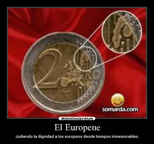 El Europene - Jodiendo la dignidad a los europeos desde tiempos inmemorables.