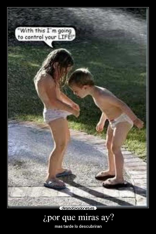 ¿por que miras ay? -